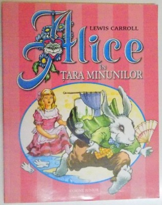ALICE IN TARA MINUNILOR de LEWIS CARROLL , ILUSTRATII de SIR JOHN TENNIEL, 2006 foto