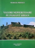 Valori Nepieritoare pe Păm&acirc;nt Sirian - Marcel Priescu (Carte Istorie, Antichitate, Stare Bună)