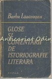 Cumpara ieftin Glose Si Comentarii De Istoriografie Literara - Barbu Lazareanu - T: 6140 Exp.