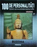 Cumpara ieftin 100 de personalitati. Oameni care au schimbat destinul lumii. Buddha, numarul 27