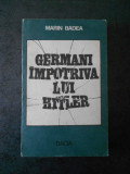 MARIN BADEA - GERMANI IMPOTRIVA LUI HITLER