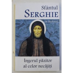 SFANTUL SERGHIE DE RADONEJ - INGERUL PAZITOR AL CELOR NECAJITI , 2017