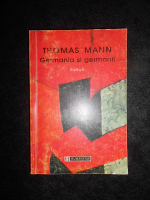 Thomas Mann - Germania si germanii. Eseuri foto