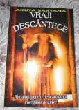 RARA, Vraji si descantece.Ritualuri pentru descatusarea energiilor pozitive, carte veche de vraji,vrajitorie,farmece,dezlegari,ritual,2003