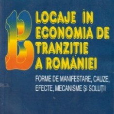 Blocaje in economia de tranzitie a Romaniei- Forme de manifestare, cauze, efecte, mecanisme si solutii