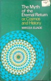 THE MYTH OF THE ETERNAL RETURN OR, COSMOS AND HISTORY-MIRCEA ELIADE-274757