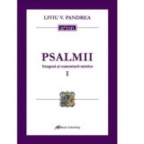 Psalmii. Exegeza si comentarii mistice. Volumul I - Liviu Pandrea