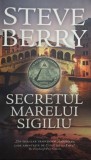 Steve Berry - Secretul marelui sigiliu (Editia: 2018)