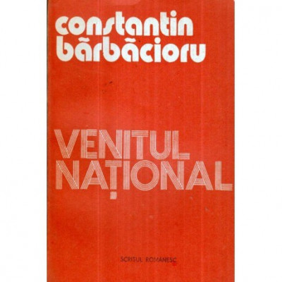 Constantin Barbacioru - Venitul national - Dinamici si strucuri in R. S. Romania - III. Circulatia (Schimbul) - 121005 foto