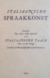 ITALIAANSCHE SPRAAKKONST, LEERENDE OP EENE VAFTE GRONDT DE ITALIAANSCHE TAALE, WEL EN TER DEEGE, EDITIE ANASTATICA, 1995