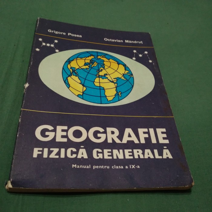MANUAL GEOGRAFIE FIZICA GENERALA CLASA IX -GRIGORE POSEA