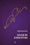 L&eacute;lek &eacute;s gy&oacute;gy&iacute;t&aacute;s - K&eacute;zik&ouml;nyv p&aacute;lyakezdőknek, &eacute;rdeklődőknek &eacute;s k&eacute;telkedőknek a pszichoter&aacute;pia lehetős&eacute;geiről &eacute;s hat&aacute;rair&oacute;l - Popper P&eacute;ter