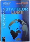 ENCICLOPEDIA STATELOR LUMII , EDITIE NOUA SI REVIZUITA de HORIA C. MATEI ...ION NICOLAE , 2018