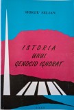 Istoria unui genocid ignorat &ndash; Sergiu Selian - Carte de Istorie