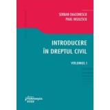 Introducere in dreptul civil. Volumul I - Serban Diaconescu, Paul Vasilescu