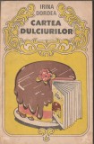 Irina Dordea - Cartea dulciurilor + Ileana Serbanescu-Berar - Condimente si sosuri dietetice, 1986
