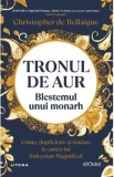 Cumpara ieftin Tronul de aur. Blestemul unui monarh - Christopher de Bellaigue