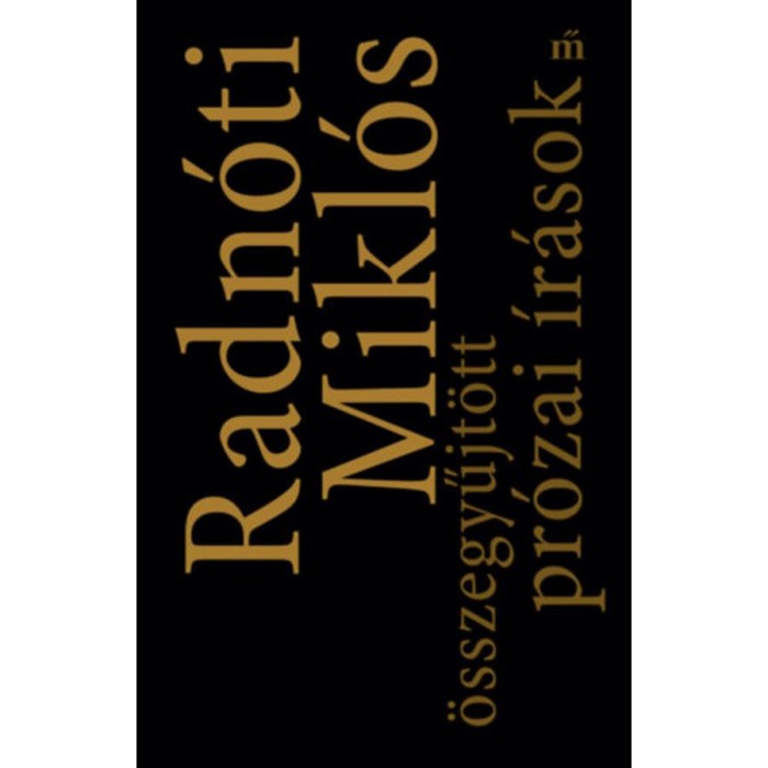 &Ouml;sszegyűjt&ouml;tt pr&oacute;zai &iacute;r&aacute;sok - Radn&oacute;ti Mikl&oacute;s