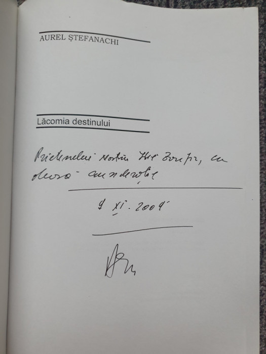 Lacomia destinului &ndash; Aurel Stefanachi, Iasi 2009, autograf autor, 454 pag