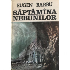 Carte Eugen Barbu - Saptamina Nebunilor