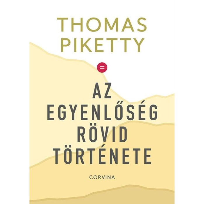 Az egyenlős&eacute;g r&ouml;vid t&ouml;rt&eacute;nete - Thomas Piketty