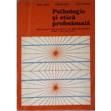 PSIHOLOGIE SI ETICA PROFESIONALA. MANUAL PENTRU LICEE ECONOMICE SI DE DREPT ADMINISTRATIV-E. ALECU, R. BICA-224390
