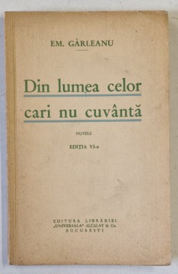 DIN LUMEA CELOR CARI NU CUVANTA , NUVELE de EMIL GARLEANU , EDITIE INTERBELICA foto