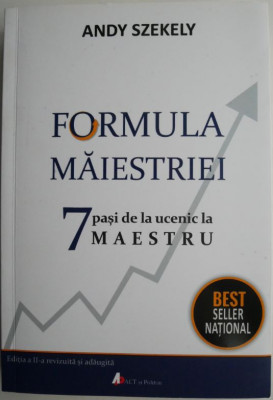 Formula maiestriei. 7 pasi de la ucenic la maestru &amp;ndash; Andy Szekely foto