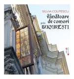 V&acirc;nătoare de comori prin București - Paperback brosat - Silvia Colfescu - Vremea