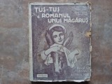 TUS - TUS ROMANUL UNUI MAGARUS , roman prelucrat de D. IONESCU MOREL , ilustratii de SCH. THEOPHILE , 1945