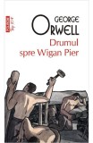 Cumpara ieftin Drumul Spre Wigan Pier Top 10+ Nr 465, George Orwell - Editura Polirom