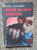 Mortii nu mint niciodata - Viorel Cacoveanu