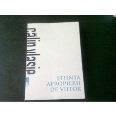 STIINTA APROPIERII DE VIITOR - CALIN VLASIE, CU DEDICATIA AUTORULUI