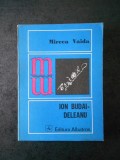 MIRCEA VAIDA - ION BUDAI DELEANU (Colectia Monografii)