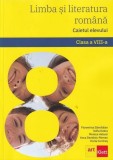 Limba și literatura rom&acirc;nă. Caietul elevului. Clasa a VIII-a - Paperback brosat - Anca Davidoiu-Roman, Florentina S&acirc;mihăian, Horia Corcheș, Monica Hal