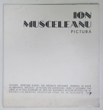 ION MUSCELEANU , PICTURA , CATALOG DE EXPOZITIE , 1969