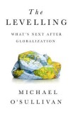 The Levelling: What&#039;s Next After Globalization