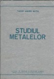 Studiul Metalelor Tudor Andrei Mutiu 1985 600 pagini Carte tehnica stare buna