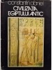 Constantin Daniel - Civilizatia egiptului antic (editia 1976)