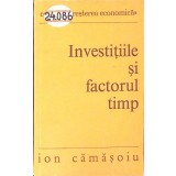 INVESTITIILE SI FACTORUL TIMP-ION CAMASOIU-265332