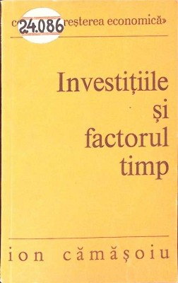INVESTITIILE SI FACTORUL TIMP-ION CAMASOIU-265332 foto