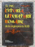 Istoria Literaturii Romane De La Origini Pina La 1830 - Al. Piru , A359