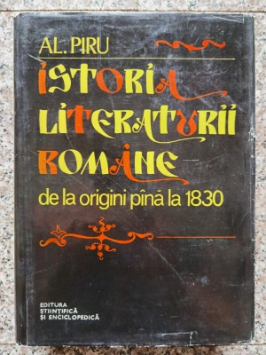Istoria Literaturii Romane De La Origini Pina La 1830 - Al. Piru , A359 foto