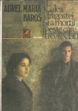 Calea dragostei si a mortii peste care treci odata - Aurel Maria Baros