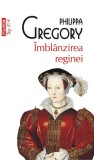 Imblanzirea reginei - Philippa Gregory - Editura Polirom