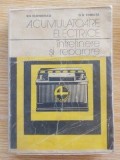 Acumulatoare electrice: Intretinere si reparare- Gh. Clondescu, O. D. Tomuta