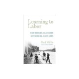 Learning to Labor: How Working-Class Kids Get Working-Class Jobs