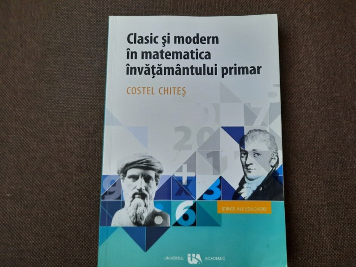 COSTEL CHITES CLASIC SI MODERN IN MATEMATICA INVATAMANTULUI PRIMAR