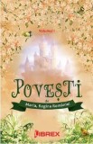 Povesti Vol.1 - Maria, Regina Romaniei, Regina Maria