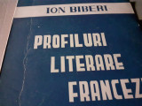 PROFILURI LITERARE FRANCEZE - ION BIBERI, CASA SCOALELOR 1945, 355 PAG